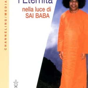 L‘eternità nella luce di Sai Baba Soddisfatti O Rimborsati