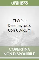 Thérèse Desqueyroux. Con CD-ROM Compra Oggi Stesso