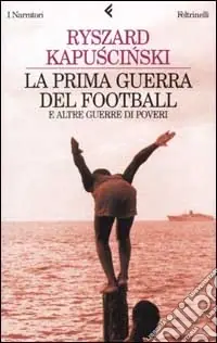 La prima guerra del football e altre guerre di poveri Acquista Ora