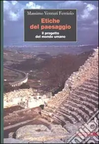 Etiche del paesaggio. Il progetto del mondo umano Sconto