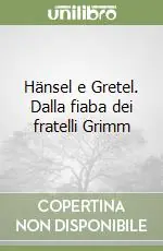 Hänsel e Gretel. Dalla fiaba dei fratelli Grimm Sconto