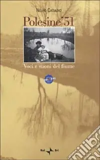Offerta Speciale Polesine ‘51. Voci e suoni del fiume. Con videocassetta