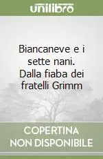 Super Prezzo Biancaneve e i sette nani. Dalla fiaba dei fratelli Grimm