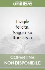 Super Prezzo Fragile felicita. Saggio su Rousseau