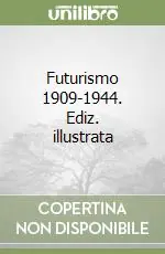Futurismo 1909-1944. Ediz. illustrata Affare