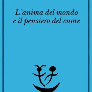 Nuova Collezione L‘anima del mondo e il pensiero del cuore