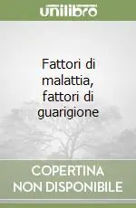 Fattori di malattia, fattori di guarigione Nuovo Arrivo