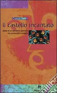 Compra Adesso Il castello incantato. Storia di un bambino adottato con personalità multipla