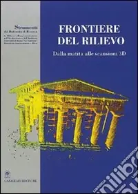 Frontiere del rilievo. Dalla matita alle scansioni 3D Offerta Del Giorno