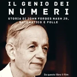Il genio dei numeri. Storia di John Forbes Nash jr, matematico e folle Affare