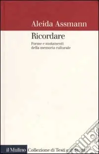 Prezzo Basso Ricordare. Forme e mutamenti della memoria culturale