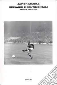 Ultime Pezzi Selvaggi e sentimentali. Storie di calcio