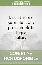 Novità Dissertazione sopra lo stato presente della lingua italiana