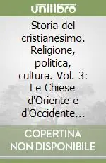 Storia del cristianesimo. Religione, politica, cultura. Vol. 3 Le Chiese d‘Oriente e d‘Occidente (432-610) Compra Adesso