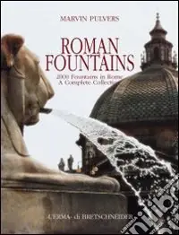 Roman fountains. 2000 fountains in Rome. A complete collection Must-Have