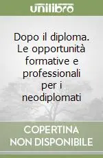 Occasione Imperdibile Dopo il diploma. Le opportunità formative e professionali per i neodiplomati