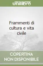 Frammenti di cultura e vita civile Ordina Subito
