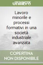 Subito Disponibile Lavoro minorile e processi formativi in una società industriale avanzata