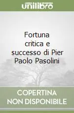 Ordina Subito Fortuna critica e successo di Pier Paolo Pasolini