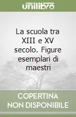 La scuola tra XIII e XV secolo. Figure esemplari di maestri Prezzo Scontato