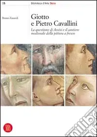 Soddisfatti O Rimborsati Giotto e Pietro Cavallini. La questione di Assisi e il cantiere medievale della pittura a fresco. Ediz. illustrata
