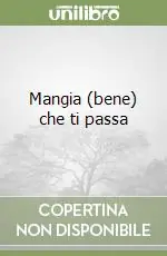 Offerta Limitata Mangia (bene) che ti passa