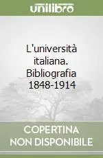 Ultimissimo Modello L‘università italiana. Bibliografia 1848-1914