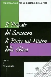 Più Venduto Il primato del successore di Pietro nel mistero della Chiesa. Testo e commenti