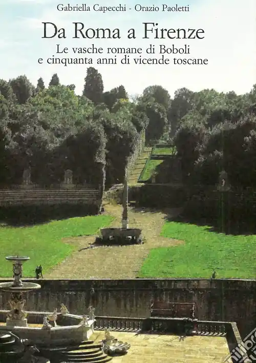 Da Roma a Firenze. Le vasche romane di Boboli e cinquanta anni di vicende toscane Vendita Finale