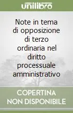 Offerta Lampo Note in tema di opposizione di terzo ordinaria nel diritto processuale amministrativo