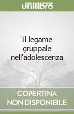 A Buon Prezzo Il legame gruppale nell‘adolescenza