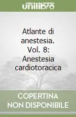 Saldi Atlante di anestesia. Vol. 8 Anestesia cardiotoracica
