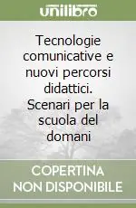 Miglior Prezzo Tecnologie comunicative e nuovi percorsi didattici. Scenari per la scuola del domani