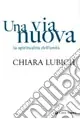 Una via nuova. La spiritualità dell‘unità Nuova Collezione