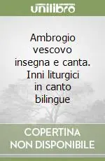 Ambrogio vescovo insegna e canta. Inni liturgici in canto bilingue Spedizione Espresso