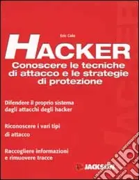 Professionale Hacker. Conoscere le tecniche di attacco e le strategie di protezione