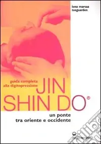Ordina Subito Guida completa alla digitopressione Jin Shin Do. Un ponte tra Oriente e Occidente