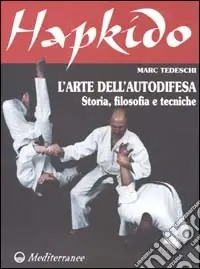 Hapkido. L‘arte dell‘autodifesa. Storia, filosofia e tecniche Compra Adesso