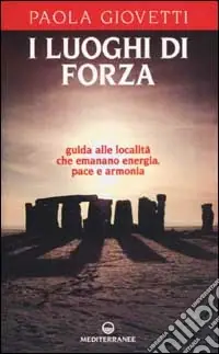 I luoghi di forza. Guida alle località che emanano energia, pace e armonia Affare