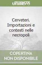 Subito Disponibile Cerveteri. Importazioni e contesti nelle necropoli