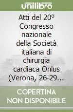Atti del 20° Congresso nazionale della Società italiana di chirurgia cardiaca Onlus (Verona, 26-29 novembre 2000) Direttamente Dal Produttore