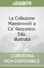 La Collezione Maestrovich a Ca‘ Rezzonico. Ediz. illustrata Consegna Rapida