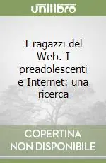 Sconto I ragazzi del Web. I preadolescenti e Internet una ricerca
