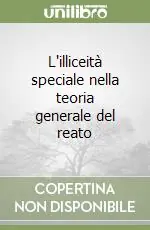 L‘illiceità speciale nella teoria generale del reato Più Venduto