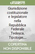 Prezzo Ridotto Giurisdizione costituzionale e legislatore nella Repubblica Federale Tedesca. Tipologie decisorie e Nachbesserungspflicht nel controllo di costituzionalità
