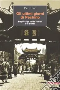 Gli ultimi giorni a Pechino. Reportage della rivolta dei Boxer Nuovo Arrivo