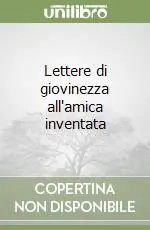 Lettere di giovinezza all‘amica inventata Pagamento Sicuro