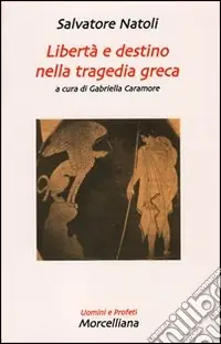 Libertà e destino nella tragedia greca Prezzo Conveniente