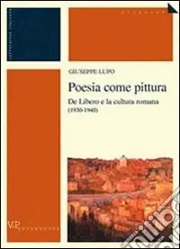 Affare Poesia come pittura. De Libero e la cultura romana (1930-1940)