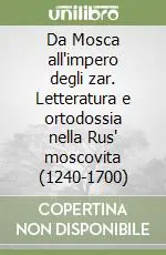 Scelto Dai Clienti Da Mosca all‘impero degli zar. Letteratura e ortodossia nella Rus‘ moscovita (1240-1700)